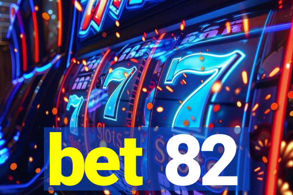 bet 82